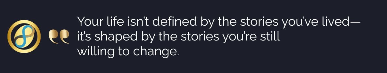 A digital graphic displaying the quote: Your life isn’t defined by the stories you’ve lived—it’s shaped by the stories you’re still willing to change. Open Loop Mastery